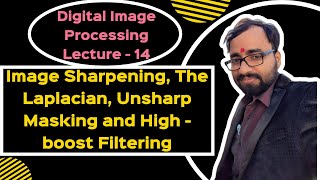 DIP(L-14)| Image Sharpening, The Laplacian, Unsharp Masking and High-boost Filtering