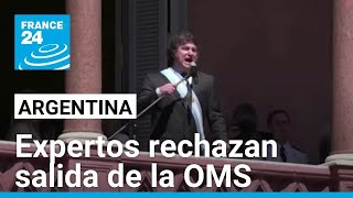 Expertos critican salida de Argentina de la OMS y advierten consecuencias • FRANCE 24 Español