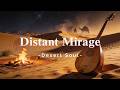 1 Hour Arabic Desert Ambient 🌙 | Distant Mirage (Oud & Darbuka Relaxation) | No Ads