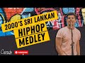 2000's Sri Lankan Hiphop Medley - Pradhee