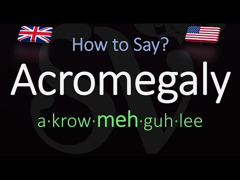 How do you pronounce acromegaly?