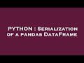 PYTHON : Serialization of a pandas DataFrame