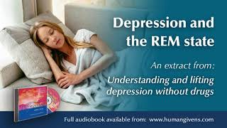 Depression and the REM state - Extract from 'Understanding and lifting depression' audiobook | HG