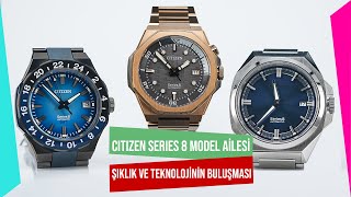 Citizen Series 8 Model Ailesi: Şıklık ve Teknolojinin Buluşması