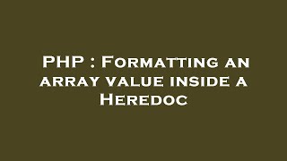 PHP : Formatting an array value inside a Heredoc