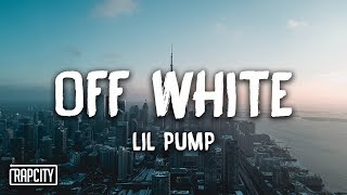 Lil Pump - Off White (Lyrics)