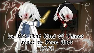 •|Im Not That Kind Of Talent react to Deon Hart|• [P1/2]
