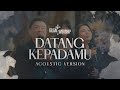 Datang Kepada-Mu (Acoustic Version) - GILGAL WORSHIP ft. Ps. Juan & Lusia Mogi