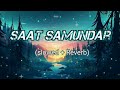 saat samundar paar lofi song | slowed and Reverb | female version