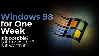 Using Windows 98 for One Week