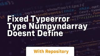 fixed typeerror type numpyndarray doesnt define