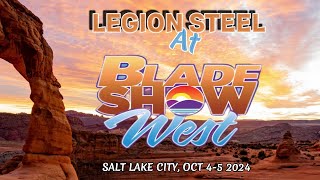 LEGION STEEL AT BLADE SHOW WEST 2024