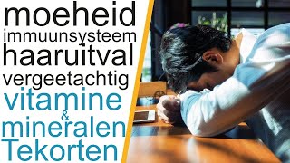 10 Signalen van Vitamine en Mineralen tekorten, Moeheid, haaruitval, breinmist, immuunsysteem