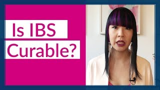 IS IBS CURABLE? Why Western Medicine Says No (and why that shouldn’t stop you!)