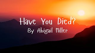 Have You Died? - Abigail Miller