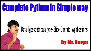 Python Tutorial || Data Types || Str Data Type - Slice Operator Applications || by Durga Sir