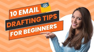 10 Email Drafting Tips for Beginners | Tips and Tricks | Business Email Drafting