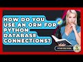 How Do You Use An ORM For Python Database Connections? - Python Code School