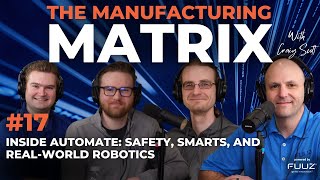 Inside Automate: Safety, Smarts, and Real-World Robotics | The Manufacturing Matrix | Episode 17