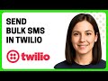 How to Send Bulk SMS in Twilio