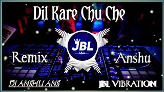 Dil Kare Chu Che | Hindi Dj Song | Vibration Mix | Dj Remix | Dj Ashish | Dj Anshu #dj #remix
