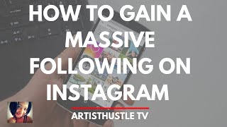 HOW TO GAIN A MASSIVE FOLLOWING ON INSTAGRAM- Instagram For Musicians | ArtistHustle TV
