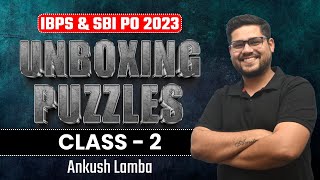 CLASS - 2 ✅| UNBOXING PUZZLES | IBPS & SBI PO PRELIMS 2023 | ANKUSH LAMBA | BANKING CHRONICLE