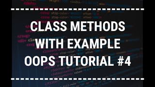 [ Hindi ] Class Methods In Python || Object Oriented Programming Using Python Tutorial #4
