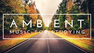 4 Hours of Study Music To Help You Focus - Ambient Study Music to Concentrate
