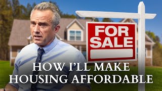 RFK Jr.: How I’ll Make Housing Affordable