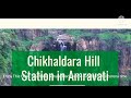 chikhaldara hill station ☔💦💧