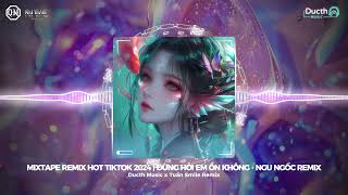 MIXTAPE REMIX HOT TIKTOK 2024 | ĐỪNG HỎI EM ỔN KHÔNG - NGU NGỐC REMIX  GIÁ NHƯ ĐỜI LÀM GÌ CÓ GIÁ NHƯ