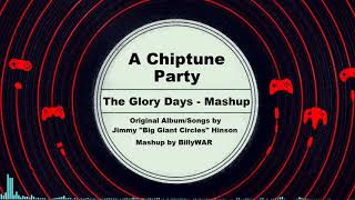 A Chiptune Party - The Glory Days Album Mega-Mashup | 21 Songs Included!