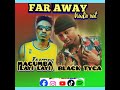 blacktayga dolla ft magumbaーfar away (audio out)