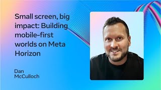 Small Screen, Big Impact: Building Mobile-First Worlds on Meta Horizon