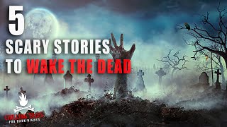 5 Scary Stories to Wake the Dead-Creepypasta Horror Story Compilation