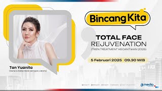 Mengenal Total Face Rejuvenation, Tren Treatment Kecantikan 2025 - Bincang Kita