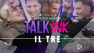 Talk-Ink #5: IL TRE | Gabriele Anakin