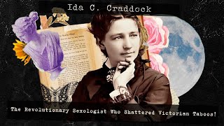 Ida C. Craddock: Mystic, Scholar, and Trailblazer of Sexual Enlightenment