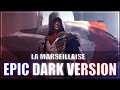 LA MARSEILLAISE | EPIC DARK VERSION (feat. @Myu-Chan )