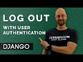 Log Out With User Authentication - Django Wednesdays #22