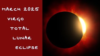 VIRGO TOTAL LUNAR ECLIPSE ALL ZODIAC SIGNS