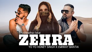 ZEHRA - YO YO HONEY SINGH X EMIWAY BANTAI NEW ( MUSIC VIDEO)PROD.MADHAV BEAT