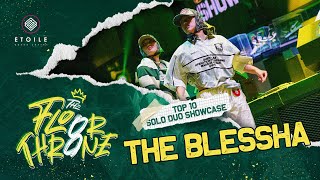 【TOP 10 - SOLO DUO SHOWCASE】THE BLESSHA | THE FLOOR THRONE VOL.8 2023