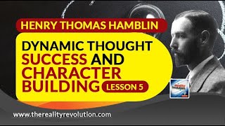 Henry Thomas Hamblin Dynamic Thought Success And Character Building Lesson 5