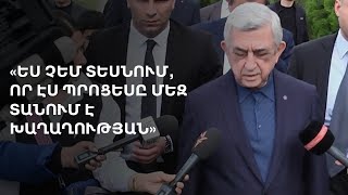 Չգիտենք՝ սահմանազատում է, թե ճնշման տակ ինչ-որ բան տալ. Սերժ Սարգսյան