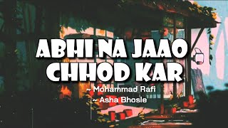Abhi Na Jaao Chhod Kar -lyrics || Mohammad Rafi, Asha Bhosle || Hum Dono || @LYRICS🖤
