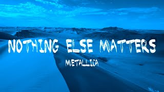 Metallica | Nothing Else Matters Lyrics