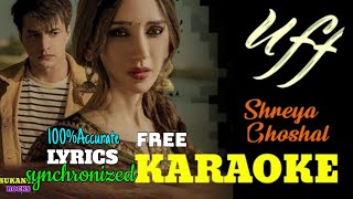 Uff Song | Karaoke with Lyrics | Shreya Ghoshal | Mohsin Khan | Heli Daruwala | English Translation