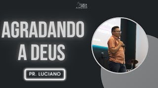 Tema: Agradando a Deus - Pr. Luciano Souza - 11/12/22 - Quarta-Feira Profética